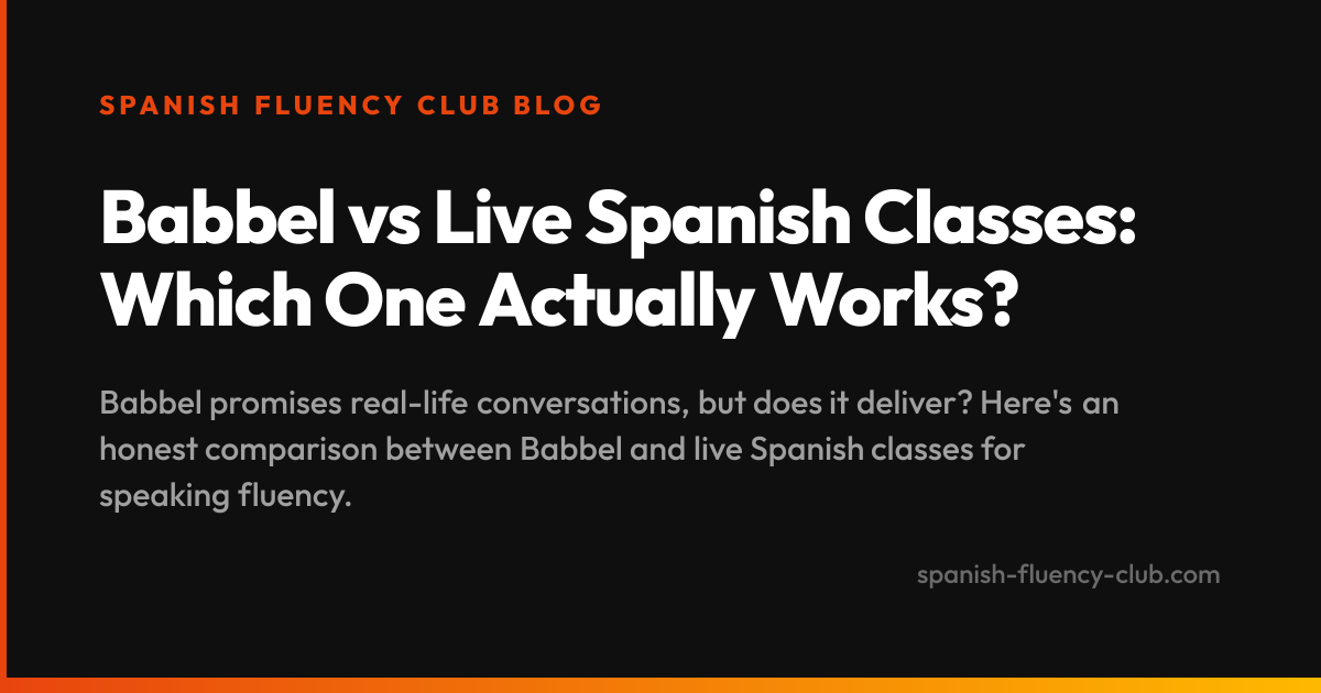 Babbel vs Live Spanish Classes: Which One Actually Works?