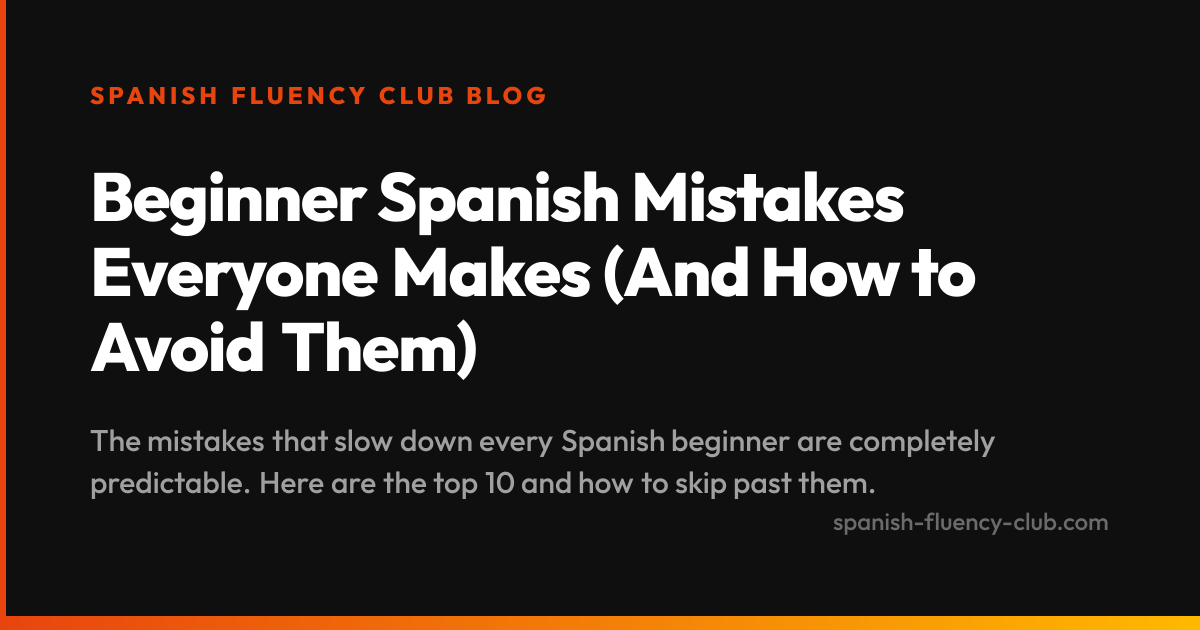 Beginner Spanish Mistakes Everyone Makes (And How to Avoid Them)