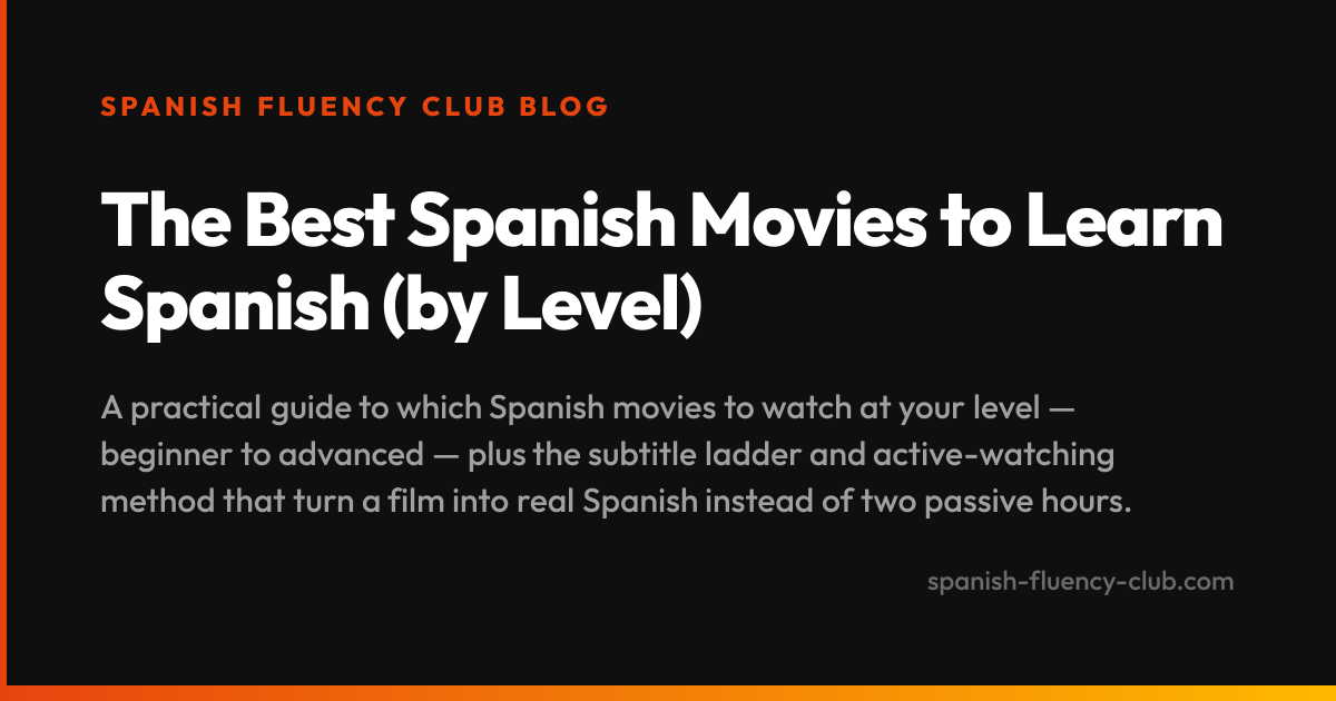 The Best Spanish Movies to Learn Spanish (by Level)