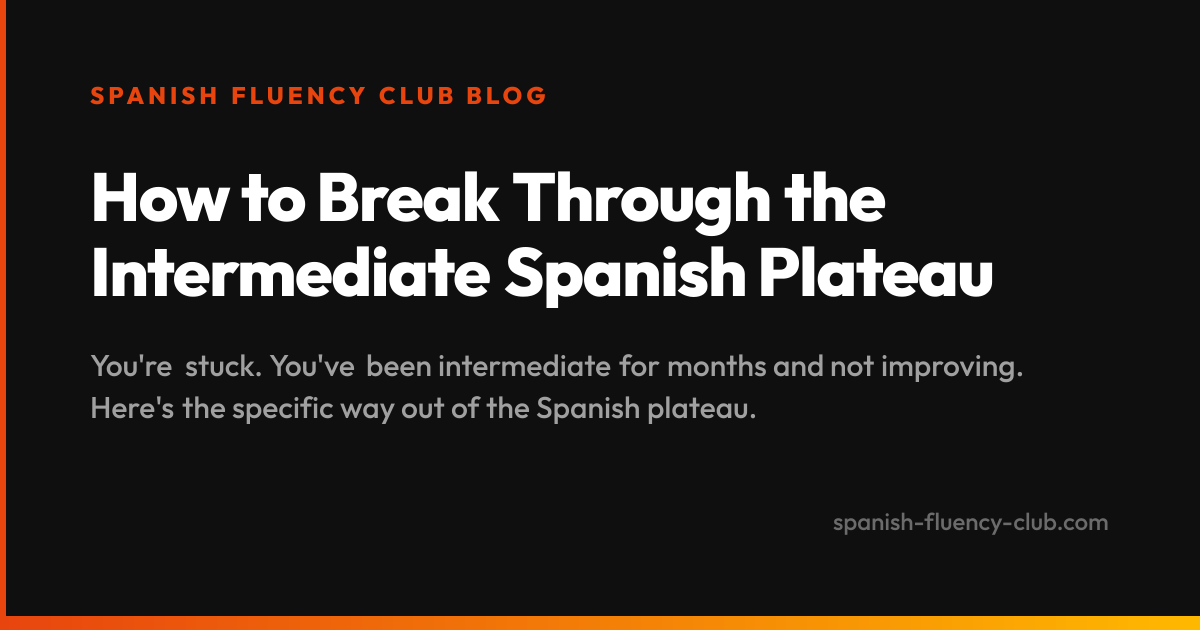 How to Break Through the Intermediate Spanish Plateau