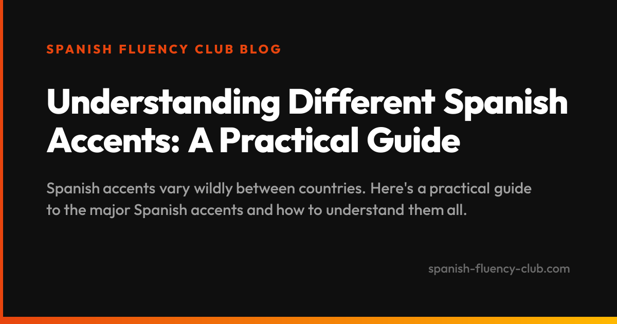 Understanding Different Spanish Accents: A Practical Guide