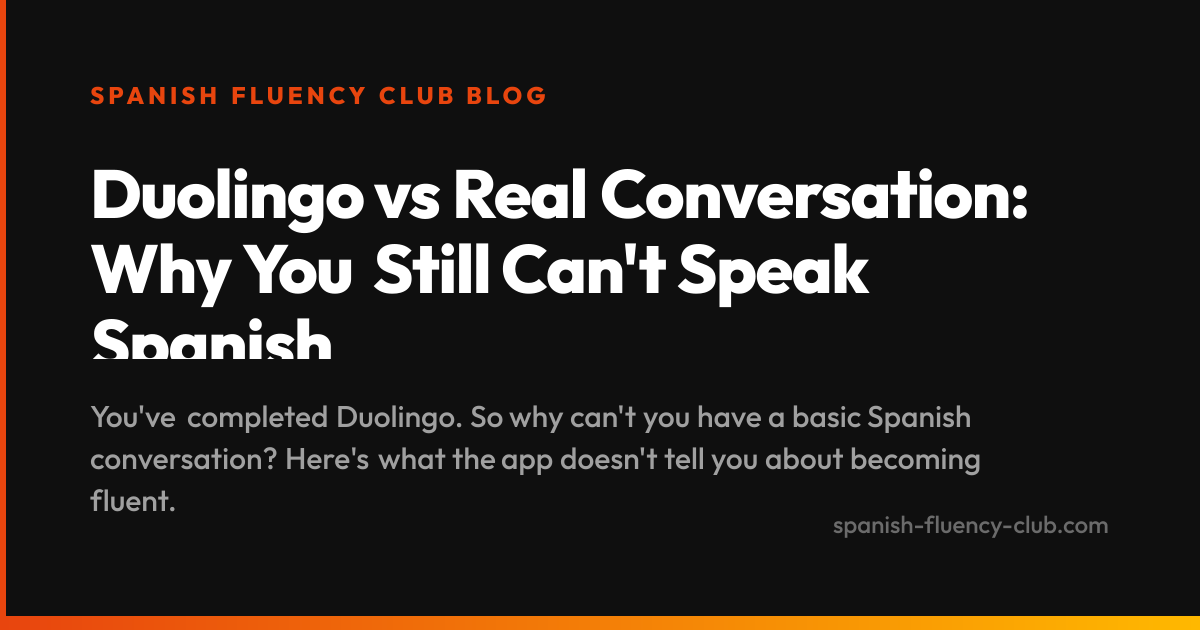 Duolingo vs Real Conversation: Why You Still Can't Speak Spanish