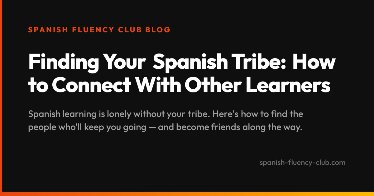 Finding Your Spanish Tribe: How to Connect With Other Learners