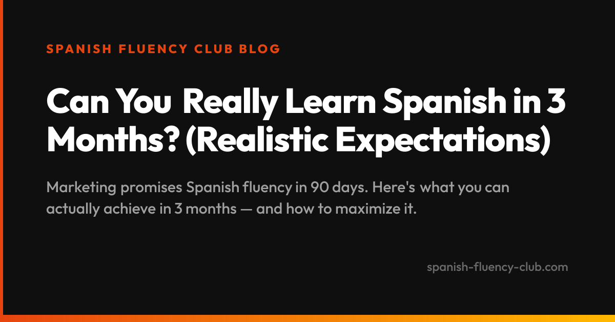 Can You Really Learn Spanish in 3 Months? (Realistic Expectations)