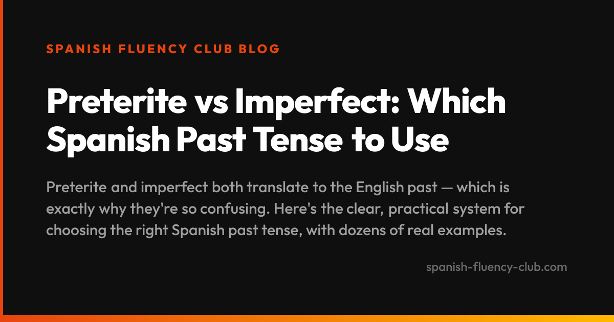 Preterite vs Imperfect: Which Spanish Past Tense to Use