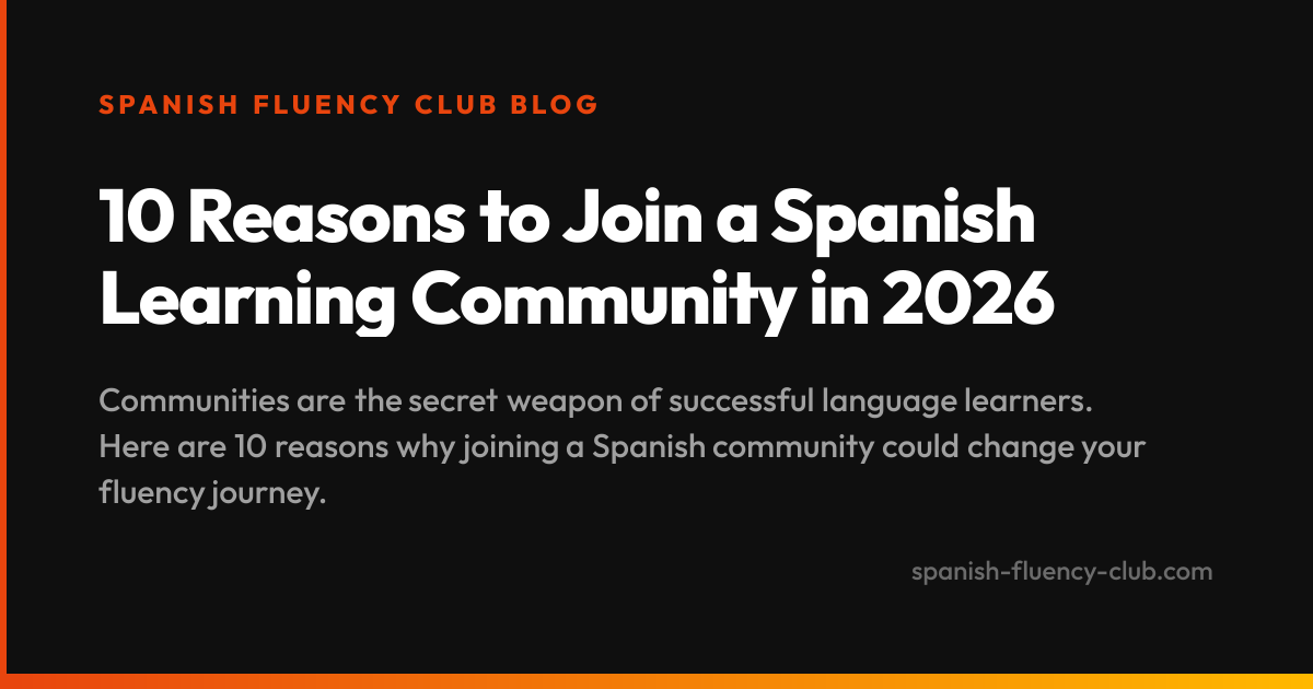 10 Reasons to Join a Spanish Learning Community in 2026