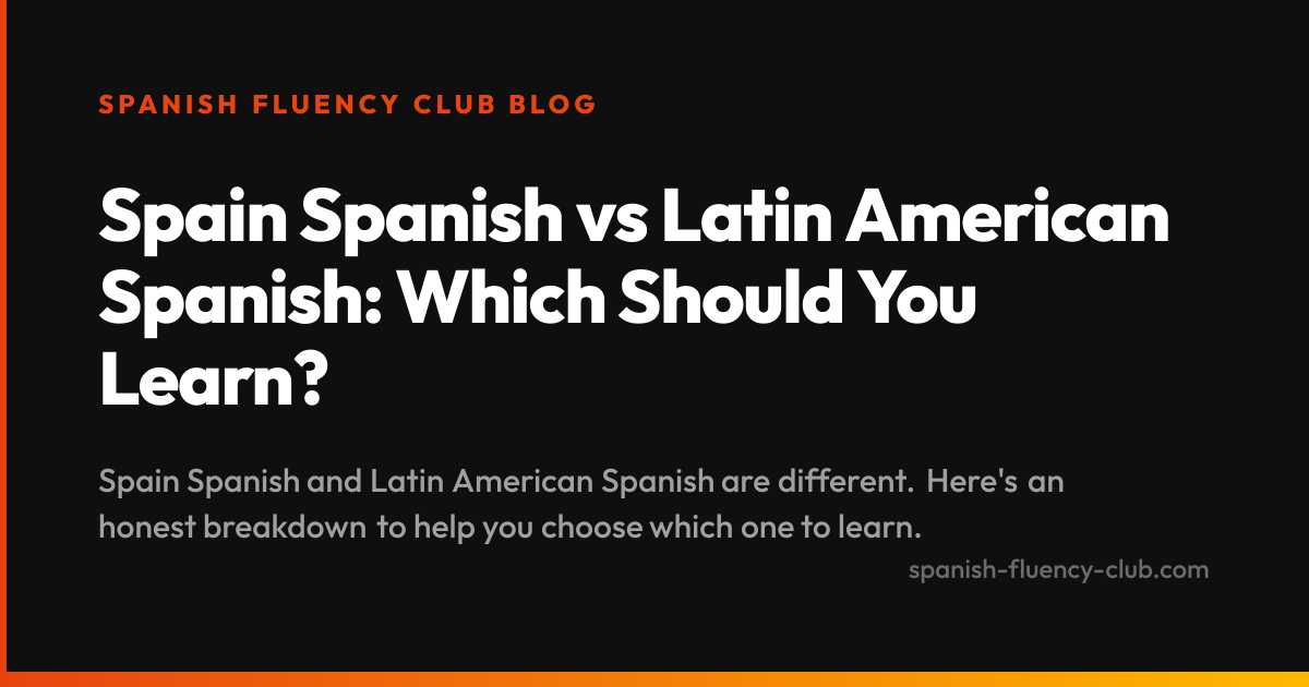 Spain Spanish vs Latin American Spanish: Which Should You Learn?