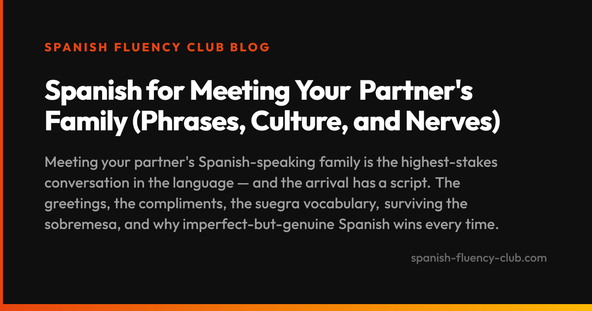 Spanish for Meeting Your Partner's Family (Phrases, Culture, and Nerves)