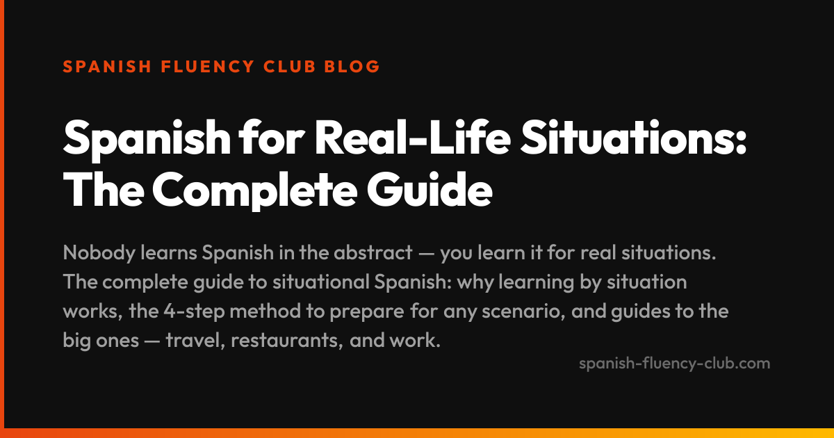 Spanish for Real-Life Situations: The Complete Guide