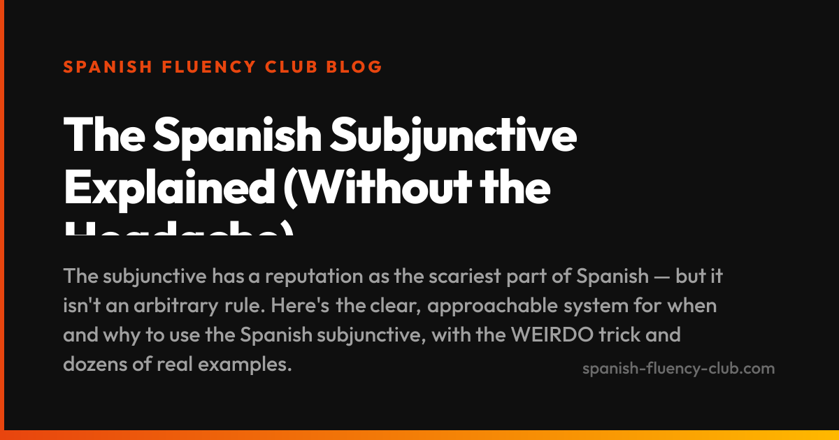 The Spanish Subjunctive Explained (Without the Headache)