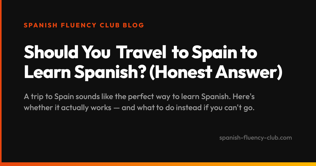 Should You Travel to Spain to Learn Spanish? (Honest Answer)