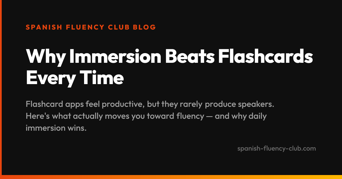 Why Immersion Beats Flashcards Every Time