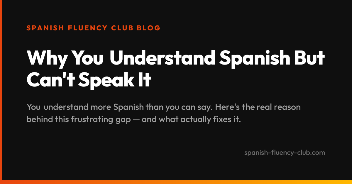 Why You Understand Spanish But Can't Speak It