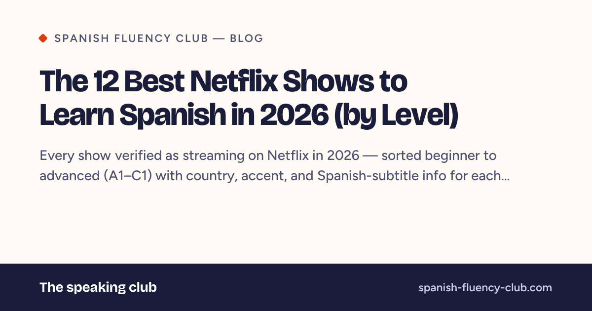The 12 Best Netflix Shows to Learn Spanish in 2026 (by Level)