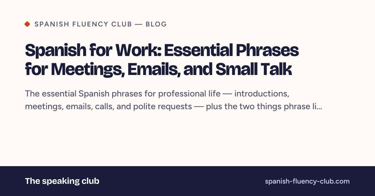Spanish for Work: Essential Phrases for Meetings, Emails, and Small Talk